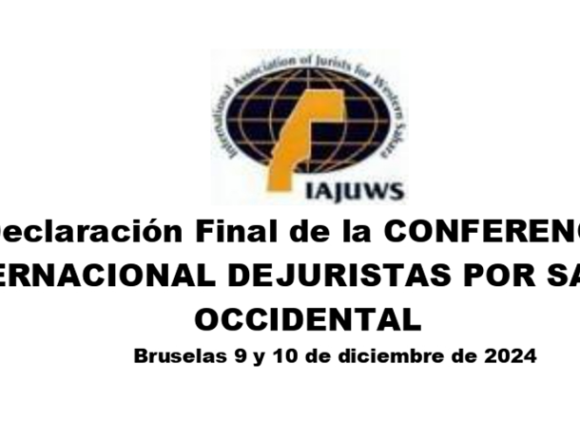 Declaración Final de la CONFERENCIA INTERNACIONAL DE JURISTAS POR EL SAHARA OCCIDENTAL – Bruselas 9 y 10 de diciembre de 2024 | #IAJUWS