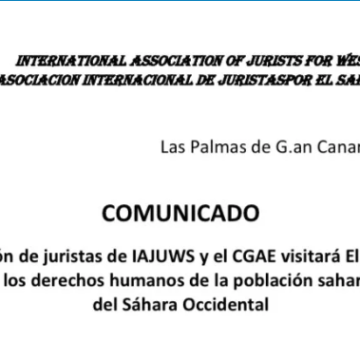 COMUNICADO: Una delegación de juristas de IAJUWS y el CGAE visitará HOY El Aaiún en Misión de observación jurídica de los derechos humanos de la población saharaui residente en el Territorio No Autónomo del Sáhara Occidental