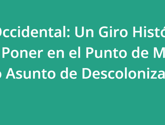 Sáhara Occidental: Un Giro Histórico Vuelve a Poner en el Punto de Mira el Último Asunto de Descolonización de África