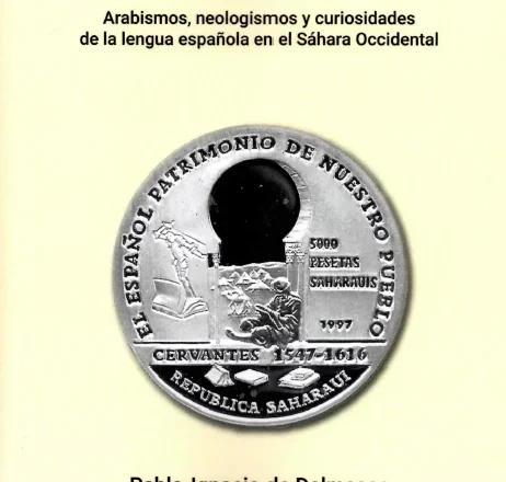 “Saharauis, cubarauis y guayetes”: cómo influyó el hasanía en el español del Sáhara Occidental, obra de Pablo-Ignacio de Dalmases, con la colaboración del Dr. Larosi Haidar – catalunyapress