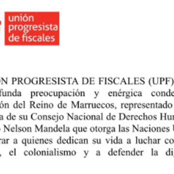 La UNIÓN PROGRESISTA DE FISCALES (UPF) condena la nominación del Reino de Marruecos, representado por la Presidenta de su Consejo Nacional de Derechos Humanos, al Premio Nelson Mandela que otorga las Naciones Unidas