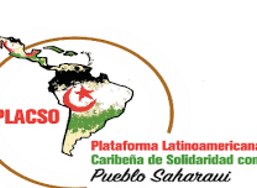 La Plataforma Latinoamericana y Caribeña en solidaridad con el Pueblo Saharaui (PLACSO) rechaza  pronunciamiento del PARLACEN por colonialista y contrario al derecho a la autodeterminación del pueblo saharaui | Sahara Press Service (SPS)