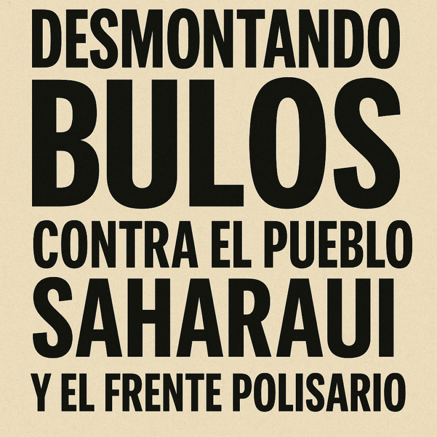 No, lo que ocurre en el Sáhara Occidental no es una disputa entre Marruecos y Argelia: es la lucha de un pueblo colonizado contra una ocupación ilegal