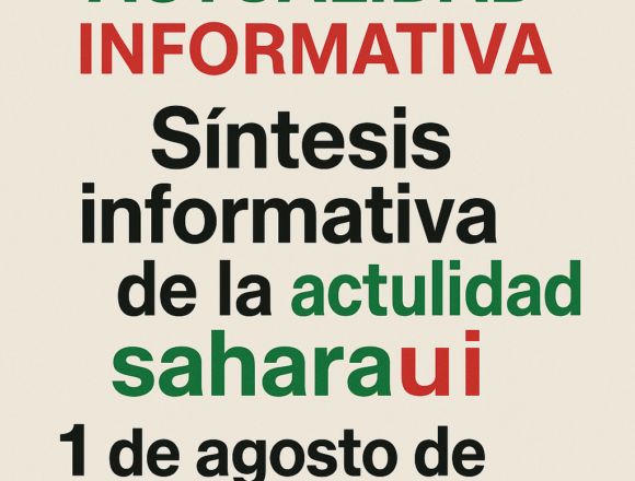 Actualidad Informativa Saharaui 2025 Síntesis informativa del 1 de agosto de 2025