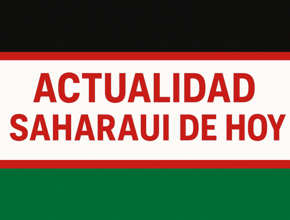 Actualidad saharaui e internacional del 8 de agosto de 2025: diplomacia, solidaridad y denuncias contra la ocupación