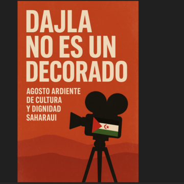 asdfghjk Dajla no es un decorado: agosto ardiente de cultura y dignidad saharaui