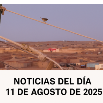 asdfgthjukl NOTICIAS DEL DÍA DEL SÁHARA OCCIDENTAL – 11 de agosto de 2025