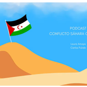 Podcast del conflicto del Sahara Occidental: Por Carlos Pulido y Laura Amaya para la clase de Geopolítica