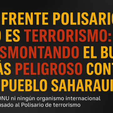 f6f8d795-e0d4-421a-accf-4090da94511a El Frente Polisario no es terrorismo: desmontando el bulo más peligroso contra el pueblo saharaui – Desmontando bulos – 5
