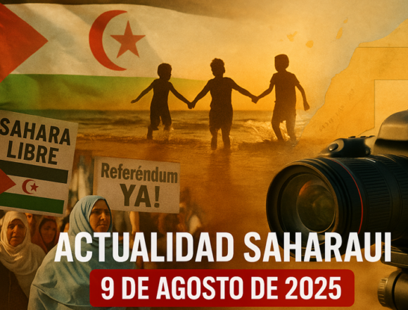 Noticias del SAHARA OCCIDENTAL – 9/8/2025 – La Actualidad Saharaui