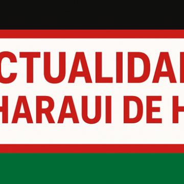 Noticias del SAHARA OCCIDENTAL – 15/8/2025 – La Actualidad Saharaui