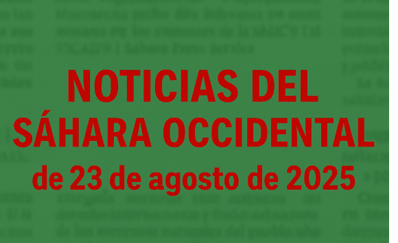 NOTICIAS DEL DÍA DEL SÁHARA OCCIDENTAL – 23 de agosto de 2025