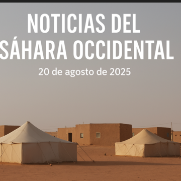NOTICIAS DEL SÁHARA OCCIDENTAL — 20 de agosto de 2025