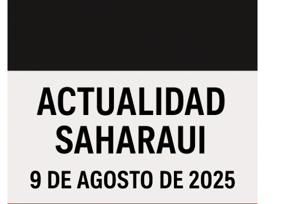 Resumen de noticias del Sáhara Occidental – 9 de agosto de 2025