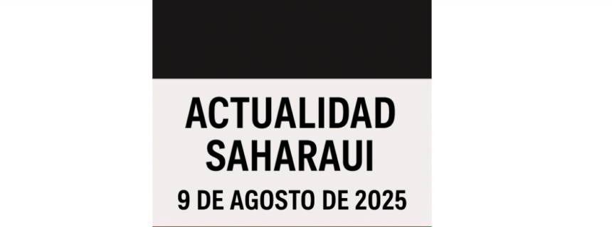 Resumen de noticias del Sáhara Occidental – 9 de agosto de 2025