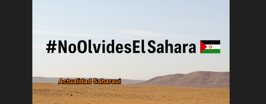 Noticias del SAHARA OCCIDENTAL – 31/8/2025 – La Actualidad Saharaui