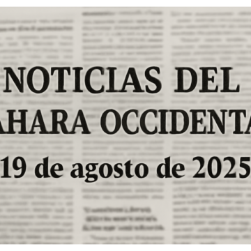 Noticias del Sahara Occidental – 19 de agosto de 2025