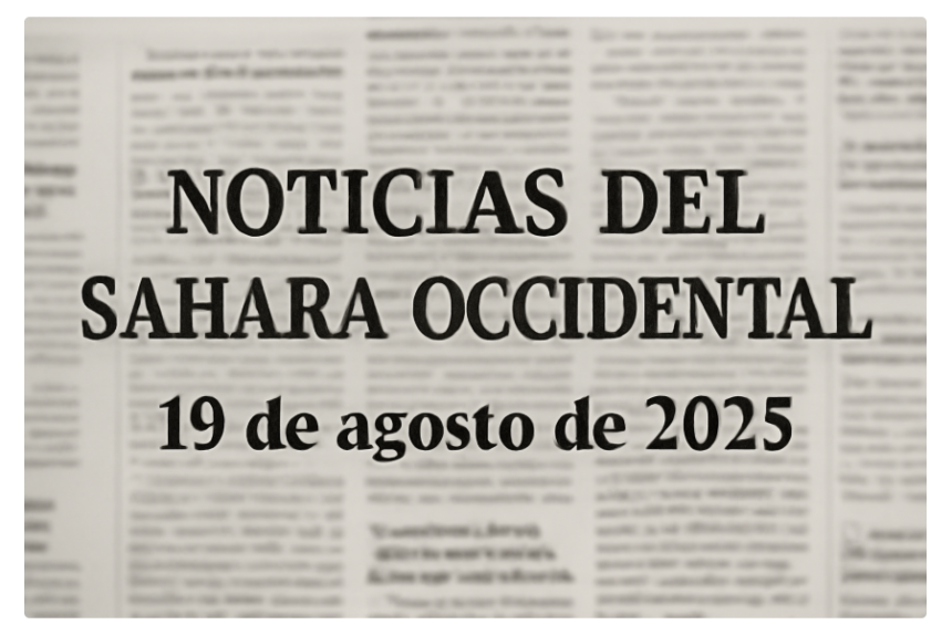 Noticias del Sahara Occidental – 19 de agosto de 2025