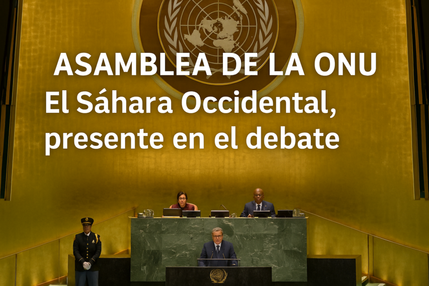 7fdc2f3f-ea28-4071-ae78-b444f7cec398 TEMA DEL DÍA | Asamblea de la ONU: El Sáhara Occidental presente en el debate