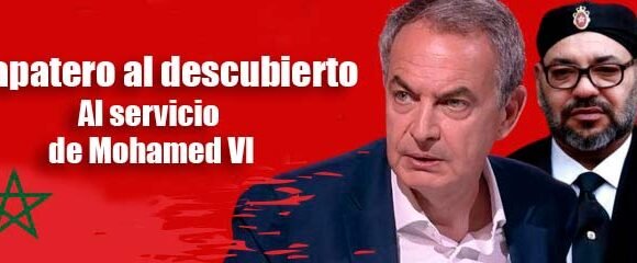9889_zapateromarruecos LUIS PORTILLO DESNUDA A RODRÍGUEZ ZAPATERO, EL «PORTAVOZ OFICIOSO» DE LA DICTADURA MARROQUÍ – CANARIAS-SEMANAL