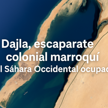 TEMA DEL DÍA | Dajla, escaparate colonial marroquí en el Sáhara Occidental ocupado #DajlaNoEsMarruecos