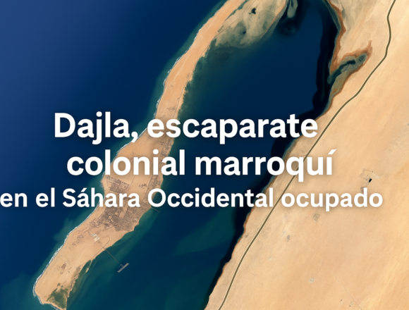 TEMA DEL DÍA | Dajla, escaparate colonial marroquí en el Sáhara Occidental ocupado #DajlaNoEsMarruecos