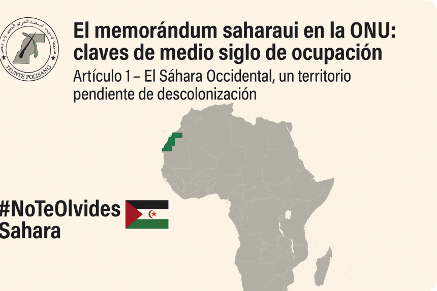 ChatGPT Image 5 sept 2025, 09_48_34 El Sahara Occidental, un territorio pendiente de descolonización: Memorándum saharaui en la ONU (1)
