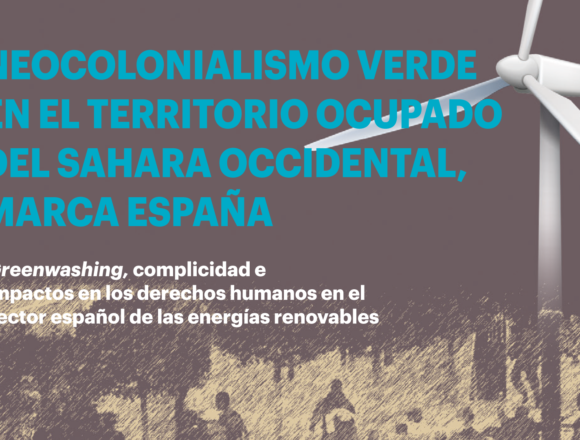 Neocolonialisme-verd-al-saCC80hara_informe_CAST_APAISADO Informe | Neocolonialismo verde en el Territorio Ocupado del Sáhara Occidental marca España – Observatori Drets Humans i Empreses