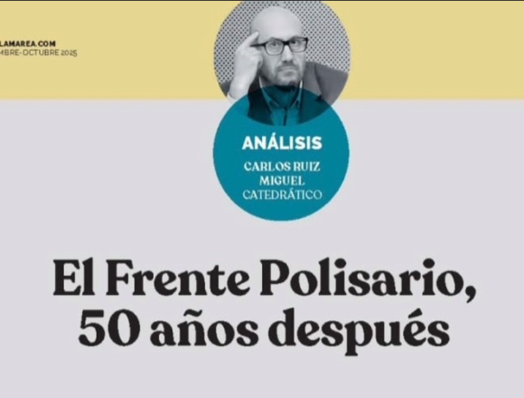 QWEDRFWERF EL FRENTE POLISARIO, 50 AÑOS DESPUÉS – Carlos Ruiz Miguel en número especial sobre el Sahara Occidental de La Marea nº 108 (septiembre-octubre 2025)