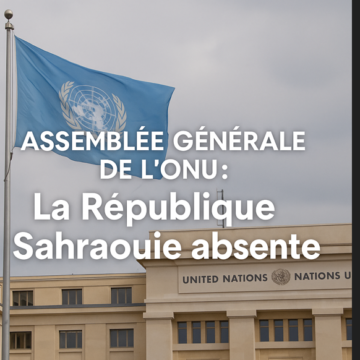 qwerfrew4r THÈME DU JOUR : La République Sahraouie, grande absente à l’Assemblée de l’ONU