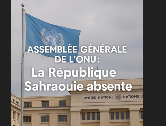 qwerfrew4r THÈME DU JOUR : La République Sahraouie, grande absente à l’Assemblée de l’ONU