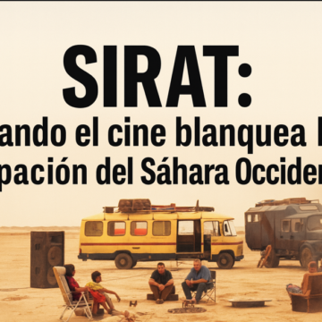 TEMA DEL DÍA | SIRAT: cuando el cine blanquea la ocupación del Sáhara Occidental