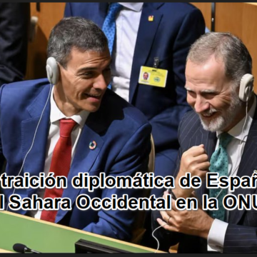 TEMA DEL DÍA | España y el Sahara Occidental: del deber histórico a la traición diplomática en la ONU