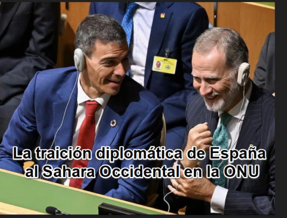 xsdedcerdfrtg TEMA DEL DÍA | España y el Sahara Occidental: del deber histórico a la traición diplomática en la ONU
