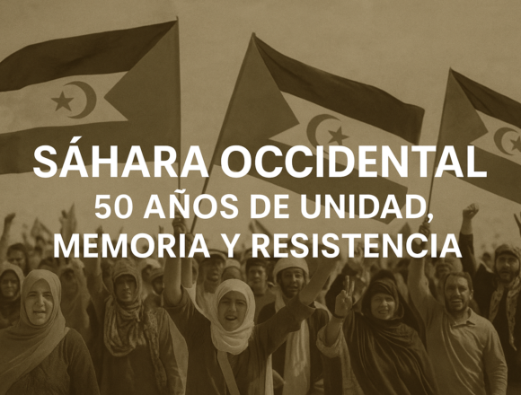 Sáhara Occidental: 50 años de unidad, memoria y resistencia – Plataforma