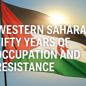 La Plateforme «N’oubliez pas le Sahara Occidental» se joint à la déclaration internationale «Cinquante ans d’occupation et de résistance au Sahara Occidental»