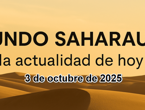 xdfgbn Noticias del SAHARA OCCIDENTAL – 3/10/2025 – La Actualidad Saharaui