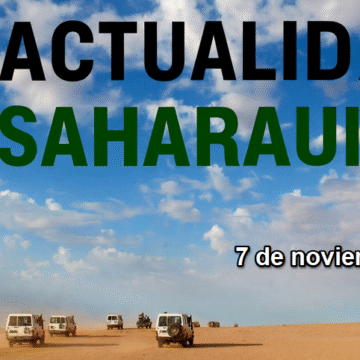Noticias del SAHARA OCCIDENTAL – 7/11/2025 – La Actualidad Saharaui