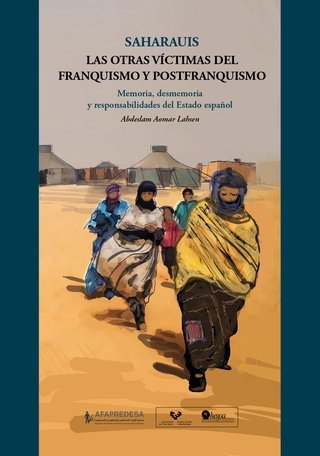 Portada Saharauis. Las otras víctimas del franquismo y postfranquismo. Memoria, desmemoria y responsabilidades del Estado español