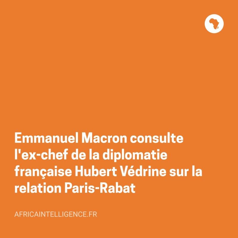 1765292242108 París-Rabat: cómo Macron y Védrine refuerzan la influencia pro-marroquí en la diplomacia francesa