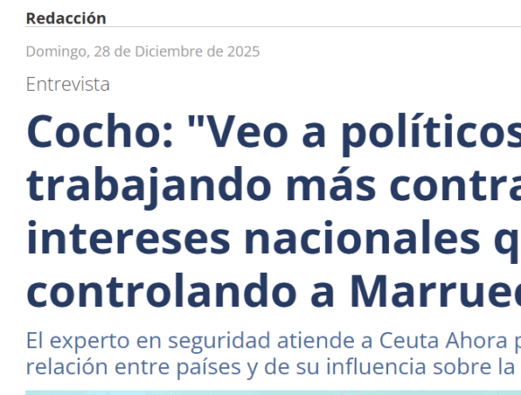 Cocho: «Veo a políticos trabajando más contra los intereses nacionales que controlando a Marruecos» – CEUTA Ahora