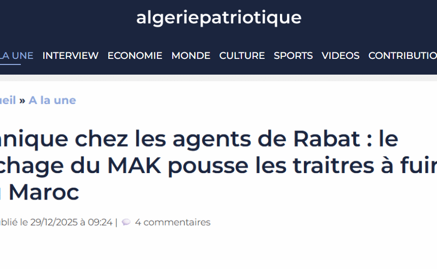 Panique chez les agents de Rabat : le lâchage du MAK pousse les traitres à fuir au Maroc – algerie patriotique
