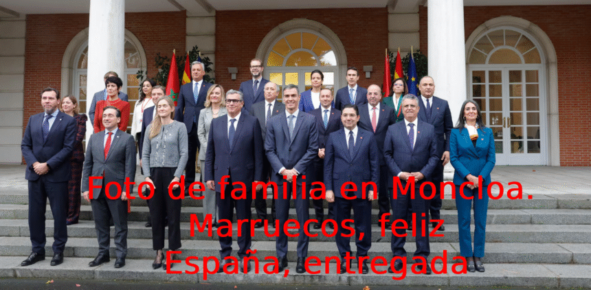 LA FAMILIA FELIZ DE MONCLOA: sonrisas para Rabat, silencio para el Sáhara