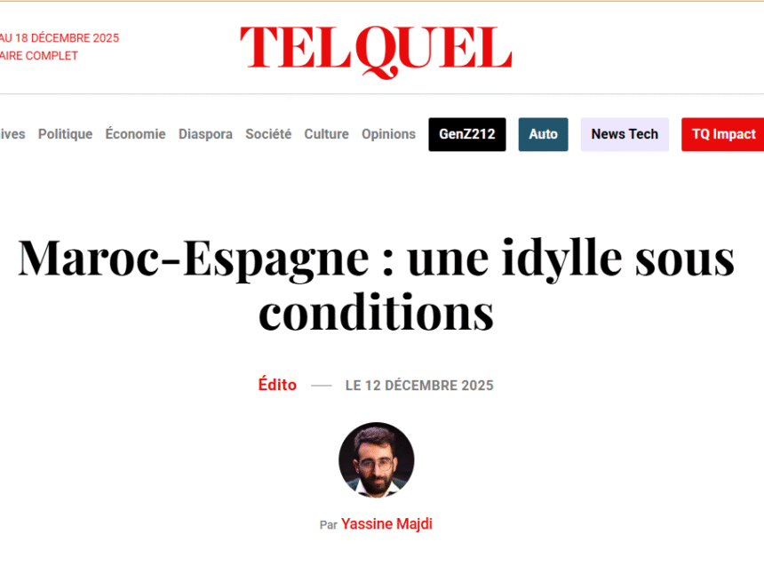 Quand un journal marocain intervient dans la politique espagnole pour verrouiller l’occupation du Sahara occidental : TelQuel et la pression politique sur l’Espagne