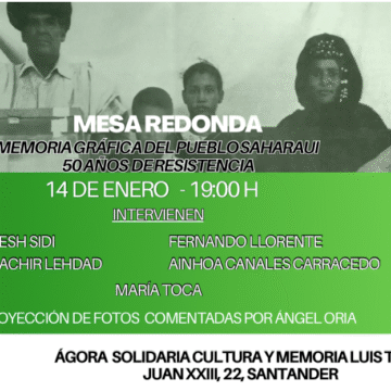 Memoria gráfica del pueblo saharaui. 50 años de resistencia. 14 enero. Ágora Solidaria Cultura y Memoria Luis Toca. Cantabria.