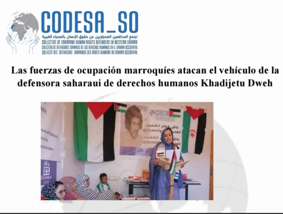 Las fuerzas de ocupación marroquíes atacan el vehículo de la defensora saharaui de derechos humanos Khadijetu Dweh