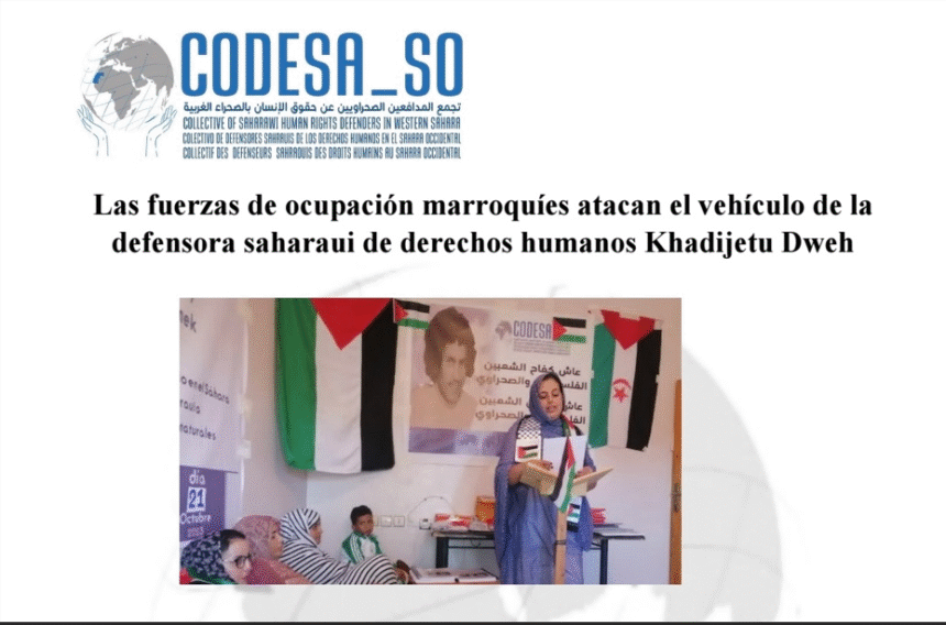 Las fuerzas de ocupación marroquíes atacan el vehículo de la defensora saharaui de derechos humanos Khadijetu Dweh