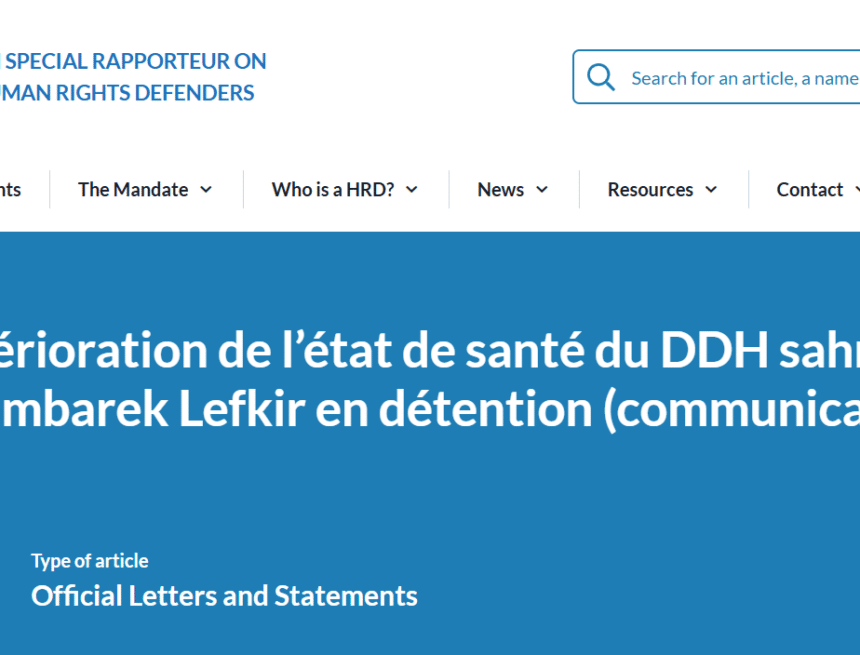 La ONU alerta del grave deterioro de la salud del defensor saharaui Mohamed Embarek Lefkir en prisión marroquí