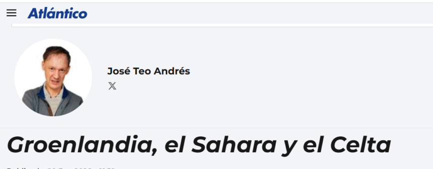 qwertgfytrewrtfgh Groenlandia, el Sahara y el Celta – José Teo Andrés en ATLÁNTICO