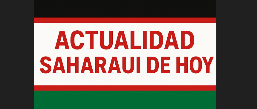 Noticias del SAHARA OCCIDENTAL – 7/1/2026– La Actualidad Saharaui